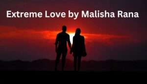 Extreme Love by Malisha Rana Pdf Novel Download
